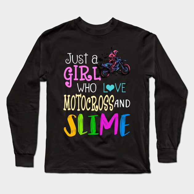 Just A Girl Who Loves Motocross And Slime Long Sleeve T-Shirt by martinyualiso